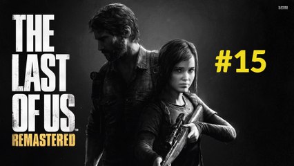 (Finir le jeu #15) The Last of Us Remastered