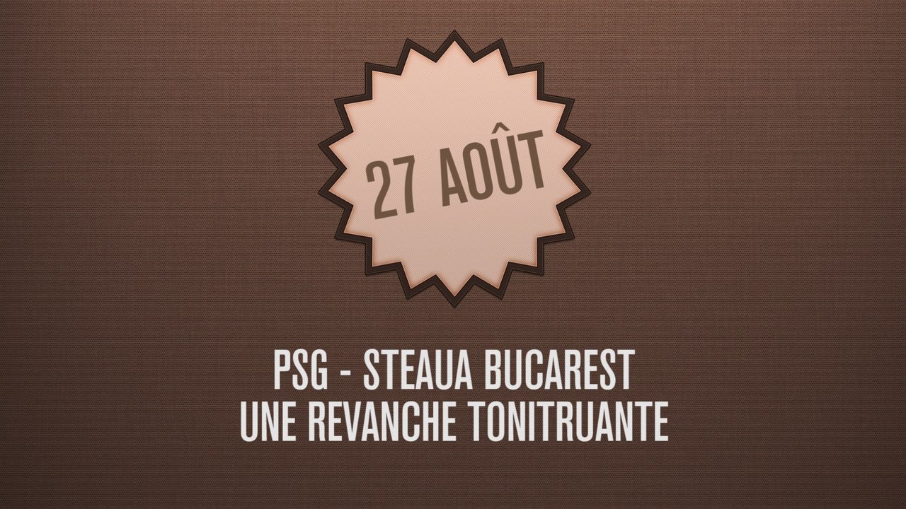 C'était un 27 août: PSG-Steaua Bucarest, un match de légende