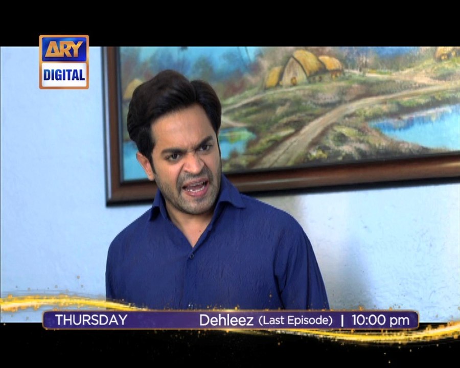 Dehleez Ep - 299 - Last Episode - Promo - ARY Digital