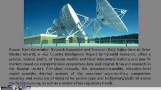 JSB Market Research: Russia: Next-Generation Network Expansion and Focus on Data Subscribers to Drive Market Growth