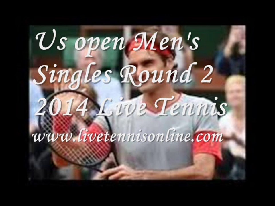 Men's Singles Round 2 us open 2014 STREAM