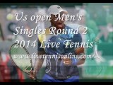 LIVE us open 2014 Men's Singles Round 2 TENNIS