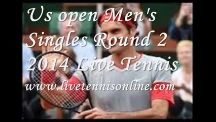live Men's Singles Round 2 us open 2014 Online