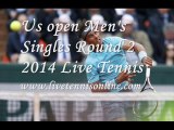 us open Men's Singles Round 2 2014 Tennis Live