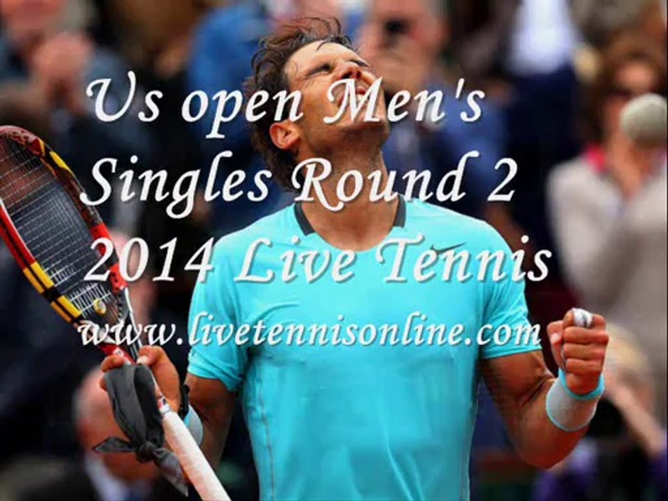 Live us open 2014 Men's Singles Round 2 Broadcast Here
