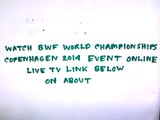 W@tch Li - Ning BWF World Badminton Championships Copenhagen 2014 Live STreaming Online,