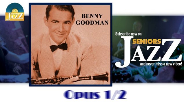 Benny Goodman - Opus un demi (HD) Officiel Seniors Jazz