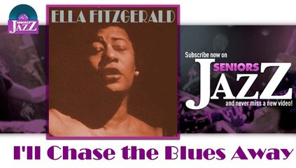 Ella Fitzgerald - I'll Chase the Blues Away (HD) Officiel Seniors Jazz