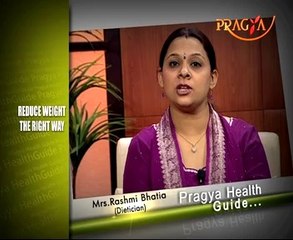 Healthy Weight Loss & Dieting Tips By Rashmi Bhatia(Dietitian)-Pragya Health Guide