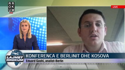 NE FOKUS: KONFERENCA E BERLINIT. NE SKYPE: EDUARD GASHI ANALIST NGA BERLINI