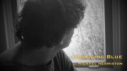 dragging blue by michael hermiston  (piano version)
