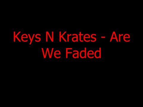 Keys N Krates - Are We Faded