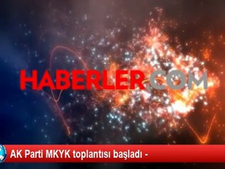 AK Parti MKYK toplantısı başladı