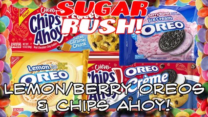 Sugar Rush! Lemon/Berry Oreos & Chewy Chips Ahoy