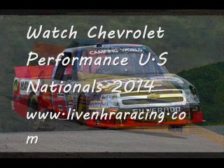 2014 Chevrolet Performance U.S Nationals Live Here stream