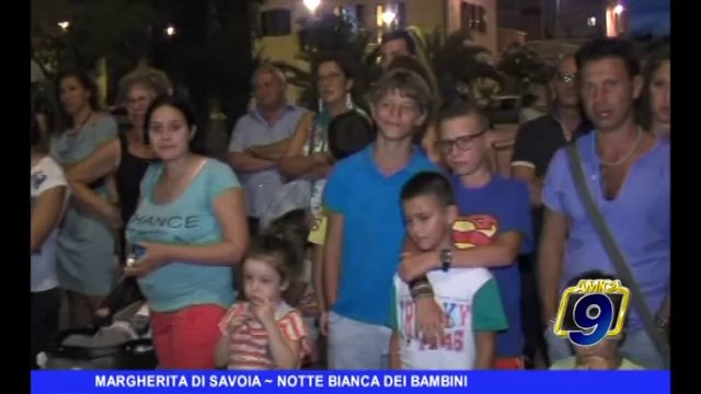 MARGHERITA DI SAVOIA | Notte bianca dei bambini