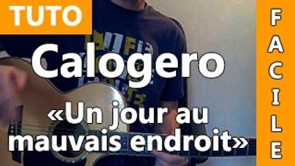 Calogero - Un jour au mauvais endroit - Cours Guitare
