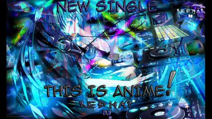 RedHat - DJ This Is Anime (Original Mix)