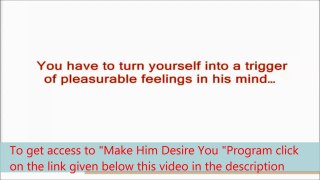 Make Him Desire You - How To Make Your Man Want You