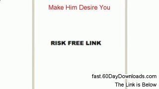 Reviews of Make Him Desire You (2014 real reviews)