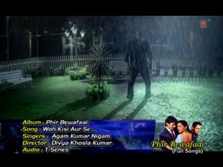 Woh Kisi Aur Se [Full Song] Phir Bewafai