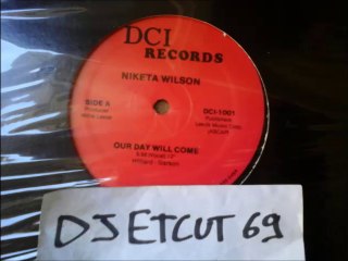 NIKETA WILSON -OUR DAY WILL COME(RIP ETCUT)DCI REC 80's  90's