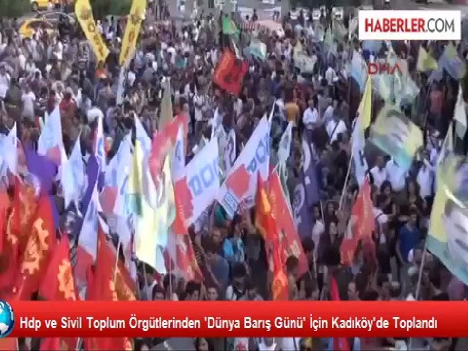 Hdp ve Sivil Toplum Örgütlerinden 'Dünya Barış Günü' İçin Kadıköy'de Toplandı