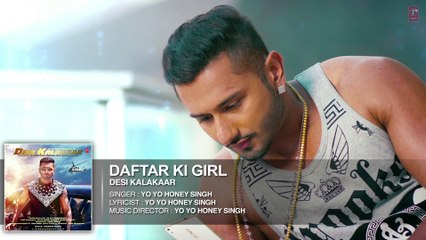 Daftar Ki Girl Full Audio Song - Yo Yo Honey Singh - Desi Kalakaar