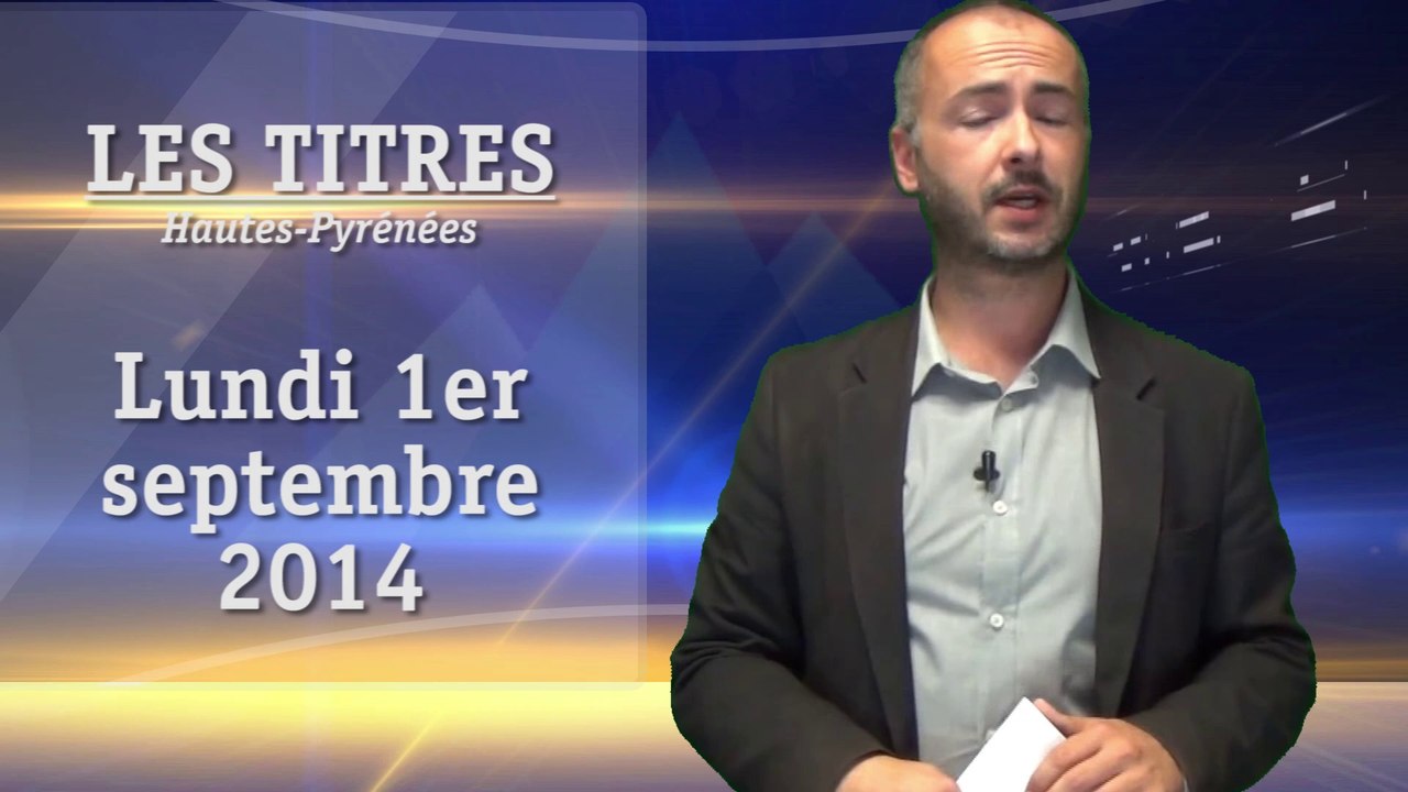 [HPyTV] Le Journal des Hautes-Pyrénées (1er septembre 2014)