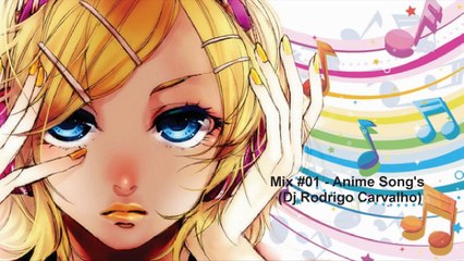 ▶Mix #01 - Anime Song's (Dj Rodrigo Carvalho)