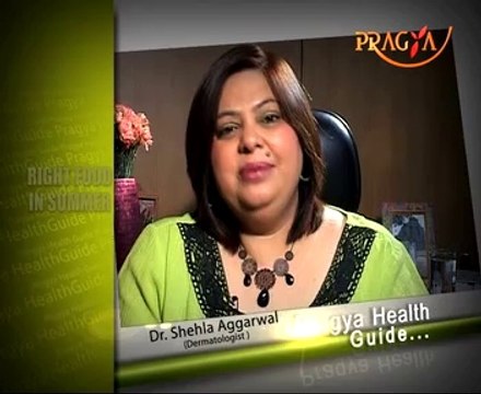 Dr. Shehla Aggarwal(Dermatologist) - Right Food in Summer - Health Guide