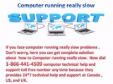 Computer running slowly | 1-866-441-4509 | Computer running very slowy