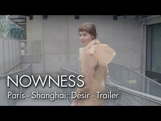 Trailer: "Paris - Shangai: Désir" for L'Avenue Shanghai