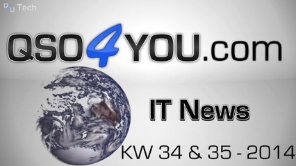 IT News KW 34 & 35 2014 - QSO4YOU Tech