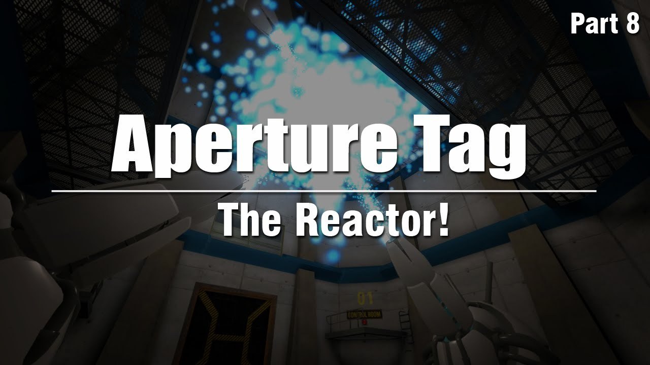 Aperture Tag (Portal 2 Mod) PC Let's Play :: Part 8 - The Reactor!