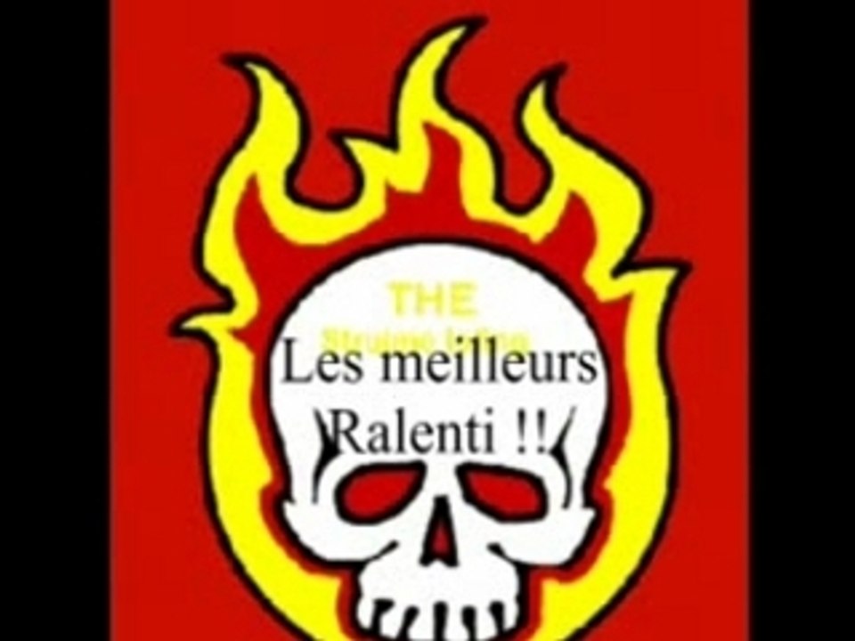 Les meilleurs ralenti !!