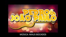 Maus Bocados - Pedro & João Paulo - Sertanejo Universitário - Uma Parceria entre Idealiza Produtora & K.A Produções