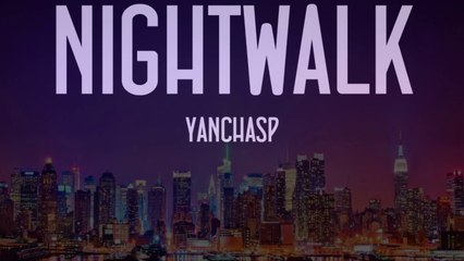 NIGHTWALK - Yanchasp [Compo Electro]
