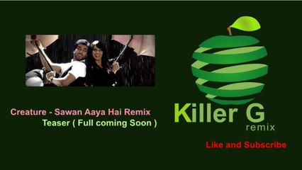 Creature - Sawan Aaya Hai (Teaser) Remix by KGR