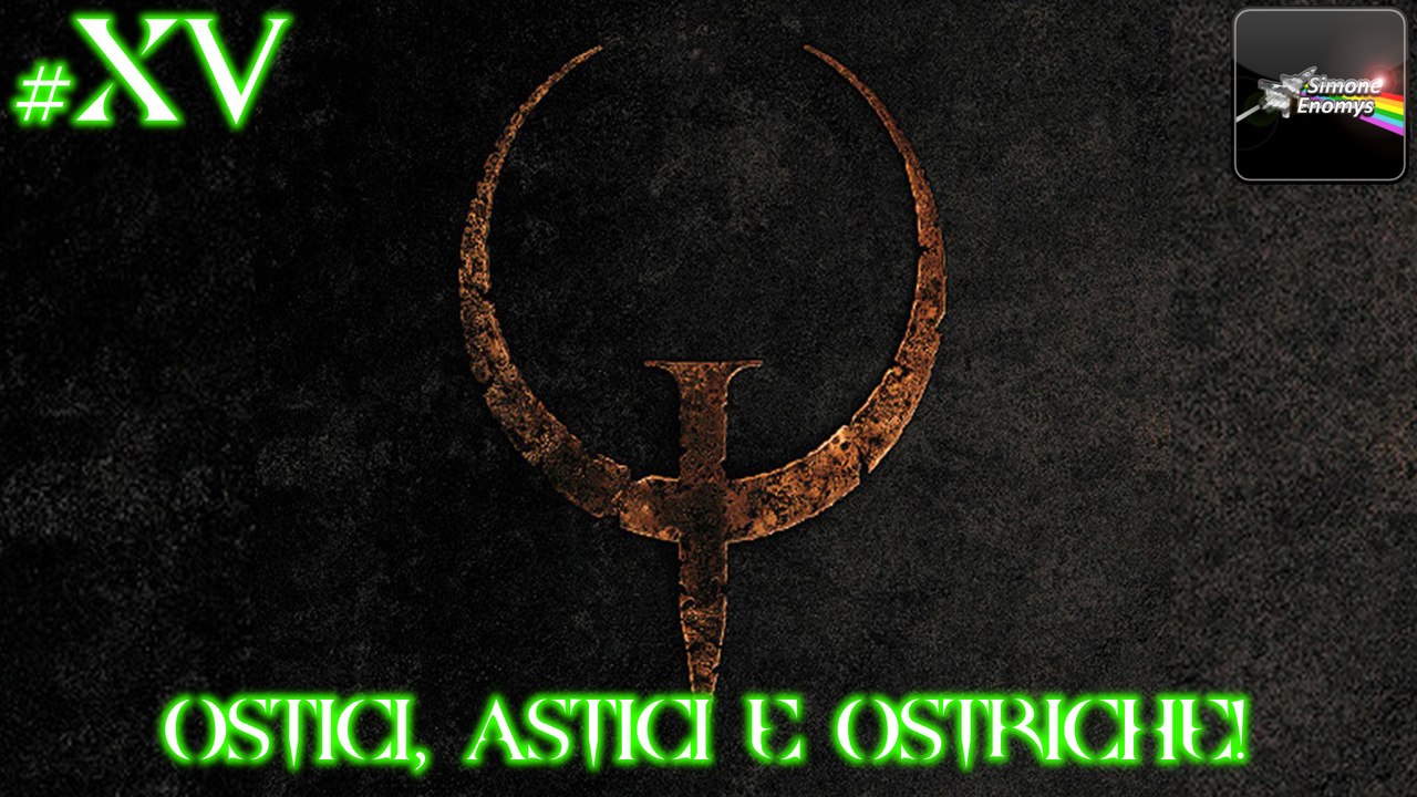 QUAKE (Nightmare) - [Episodio 15]: Ostici, astici e ostriche!