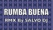 El Rubio Loco  Ft. Roly Maden Vs. Frank K Pini - Rumba Buena Salvo Dj RMX - Remix by SALVO DJ