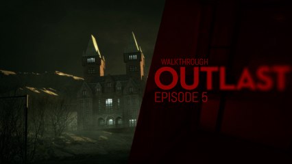 Walkthrough - Outlast - Episode 5 (No commentary) (HD) (PC)
