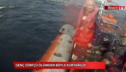 Genç sörfçü ölümden böyle kurtarıldı