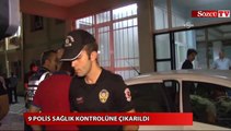 9 polis sağlık kontrolüne çıkarıldı