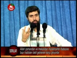 Allah zamandan ve mekandan munezzehtir ifadesine bazi hadisleri delil getirerek karsi cikiyorlar.