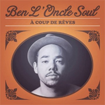 Ben Oncle Soul - A Coups De Reves (chronique album)