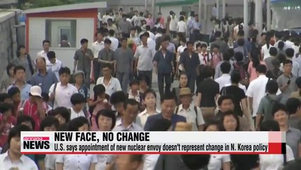 U.S. says appointment of new nuclear envoy doesn't represent change in N. Korea policy