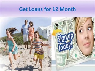 Availing 12 Month Loans is Easier than you Think!
