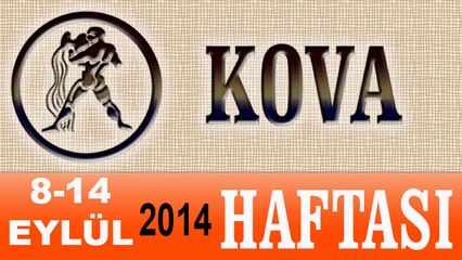 KOVA Burcu, HAFTALIK Astroloji Yorumu, 8-14 EYLÜL 2014, Astrolog DEMET BALTACI Bilinç Okulu
