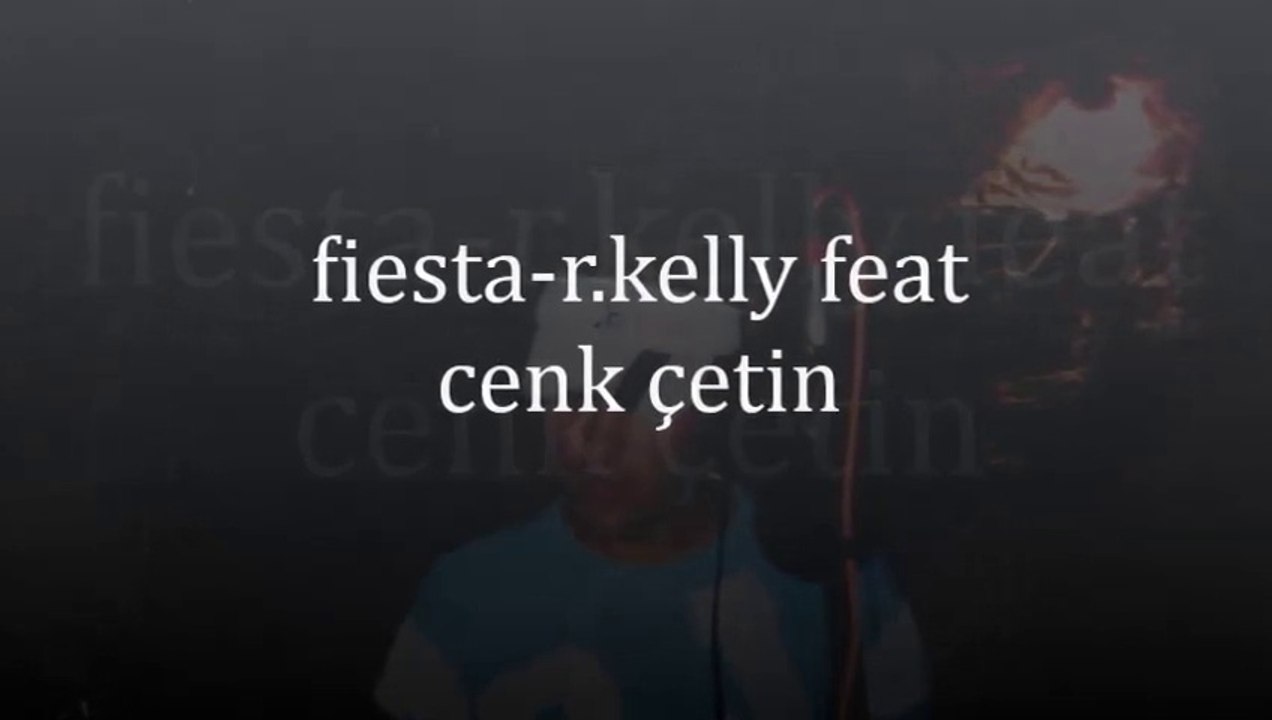 fiesta-r.kelly feat cenk çetin